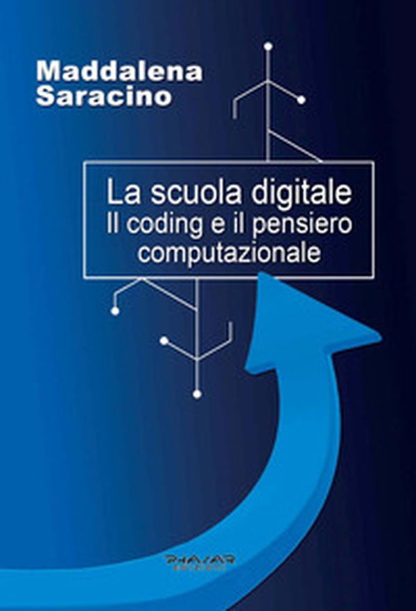 La scuola digitale. Il coding e il pensiero computazionale - Librerie.coop La scuola digitale. Il coding e il pensiero computazionale - Librerie.coop