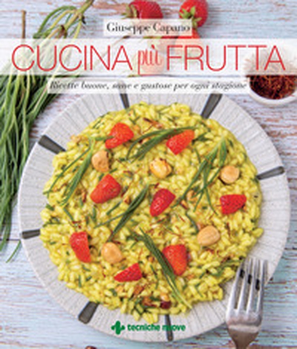 Cucina più frutta. Ricette buone, sane e gustose per ogni stagione - Librerie.coop Cucina più frutta. Ricette buone, sane e gustose per ogni stagione - Librerie.coop