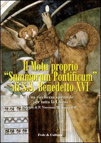 Motu proprio «Summorum Pontificum» di SS. Benedetto XVI. Una ricchezza spirituale per tutta la Chiesa. Atti del Convegno (Roma, ottobre 2009) - Librerie.coop