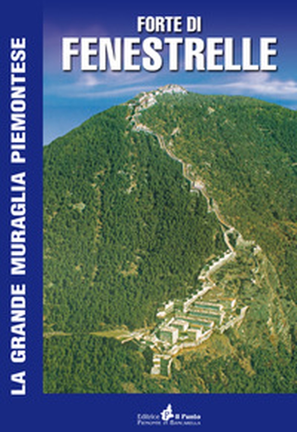 Forte di Fenestrelle. La grande muraglia piemontese - Librerie.coop