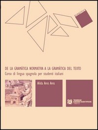 De la gramática normativa a la gramática del texto. Corso di lingua spagnola per studenti italiani - Librerie.coop