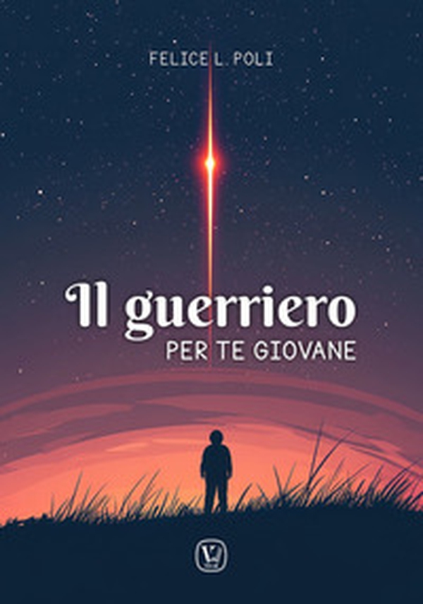 Il guerriero. Per te giovane - Librerie.coop Il guerriero. Per te giovane - Librerie.coop