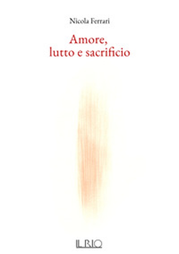 Amore, lutto e sacrificio - Librerie.coop