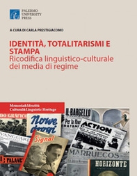 Identità, totalitarismi e stampa. Ricodifica linguistico-culturale dei media di regime - Librerie.coop