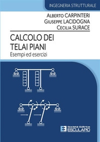 Calcolo dei telai piani. Esempi ed esercizi - Librerie.coop Calcolo dei telai piani. Esempi ed esercizi - Librerie.coop