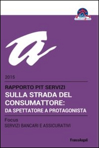 Sulla strada del consumattore: da spettatore a protagonista. Rapporto Pit servizi 2015/Focus servizi bancari e assicurativi - Librerie.coop