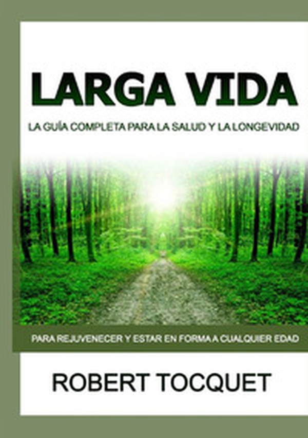 Larga Vida. La guía completa para la salud y la longevidad - Librerie.coop Larga Vida. La guía completa para la salud y la longevidad - Librerie.coop