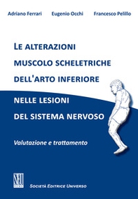 Le alterazioni muscolo scheletriche dell'arto inferiore nelle lesioni del sistema nervoso. Valutazione e trattamento - Librerie.coop