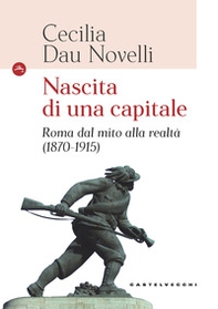 Nascita di una capitale. Roma dal mito alla realtà (1870-1915) - Librerie.coop Nascita di una capitale. Roma dal mito alla realtà (1870-1915) - Librerie.coop