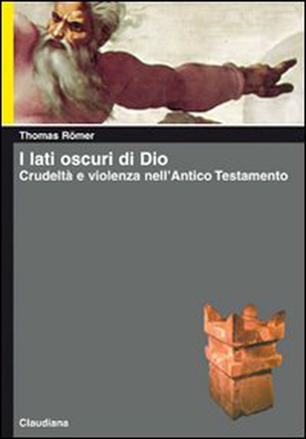 I lati oscuri di Dio. Crudeltà e violenza nell'Antico Testamento - Librerie.coop I lati oscuri di Dio. Crudeltà e violenza nell'Antico Testamento - Librerie.coop