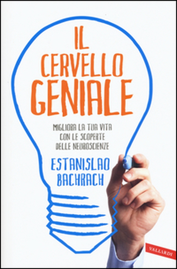 Il cervello geniale. Migliora la tua vita con le scoperte delle neuroscienze - Librerie.coop Il cervello geniale. Migliora la tua vita con le scoperte delle neuroscienze - Librerie.coop