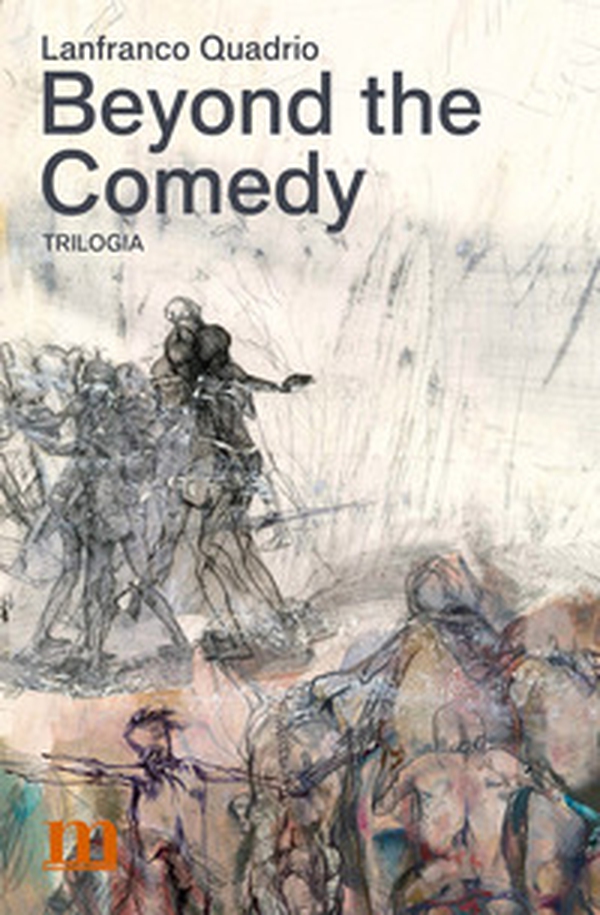 Lanfranco Quadrio. Beyond the Comedy. Trilogia - Librerie.coop Lanfranco Quadrio. Beyond the Comedy. Trilogia - Librerie.coop