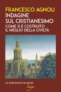 Indagine sul cristianesimo. Come si è costruito il meglio della civiltà - Librerie.coop