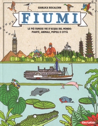 Fiumi. Le più famose vie d'acqua del mondo: piante, animali, popoli e città - Librerie.coop Fiumi. Le più famose vie d'acqua del mondo: piante, animali, popoli e città - Librerie.coop