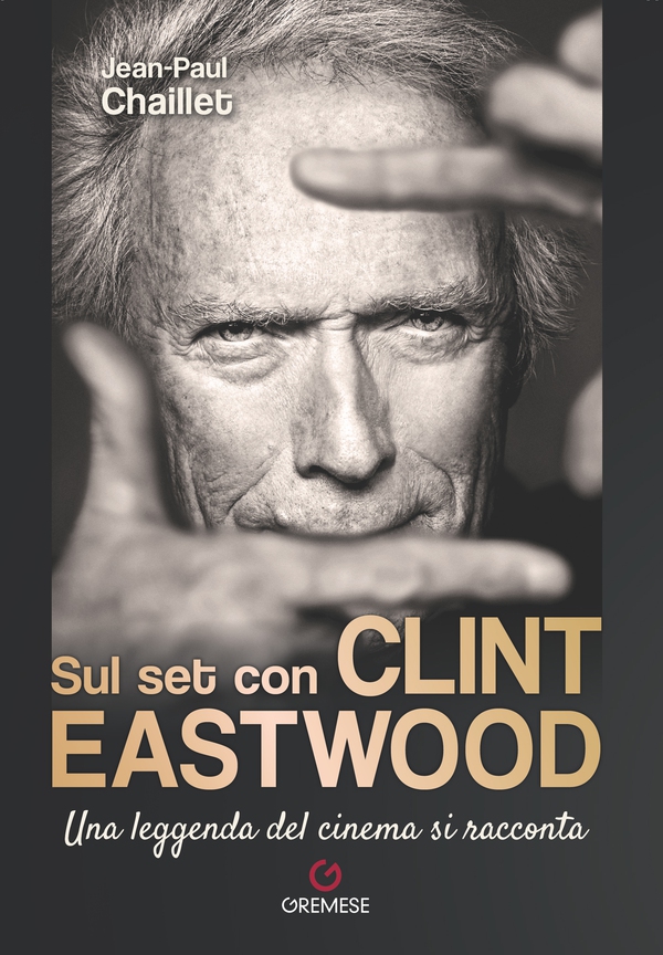 Sul set con Clint Eastwood - Librerie.coop