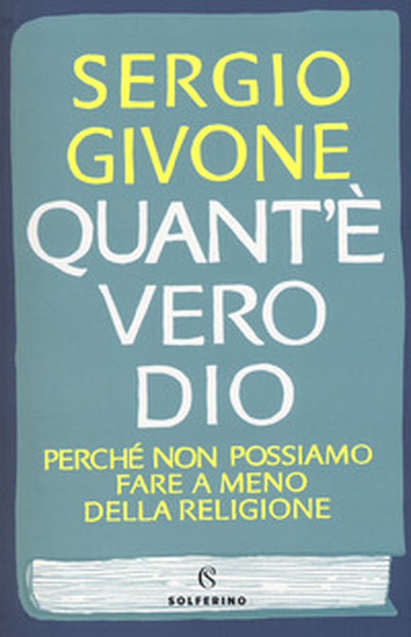 Quant'è vero Dio. Perché non possiamo fare a meno della religione - Librerie.coop Quant'è vero Dio. Perché non possiamo fare a meno della religione - Librerie.coop