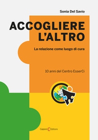 Accogliere l'altro. La relazione come luogo di cura - Librerie.coop