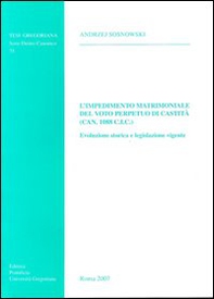 L'impedimento matrimoniale del voto perpetuo di castità (Can.1088 C.I.C.). Evoluzione storica e legislazione vigente - Librerie.coop