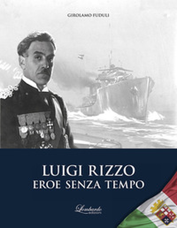 Luigi Rizzo. Eroe senza tempo - Librerie.coop Luigi Rizzo. Eroe senza tempo - Librerie.coop
