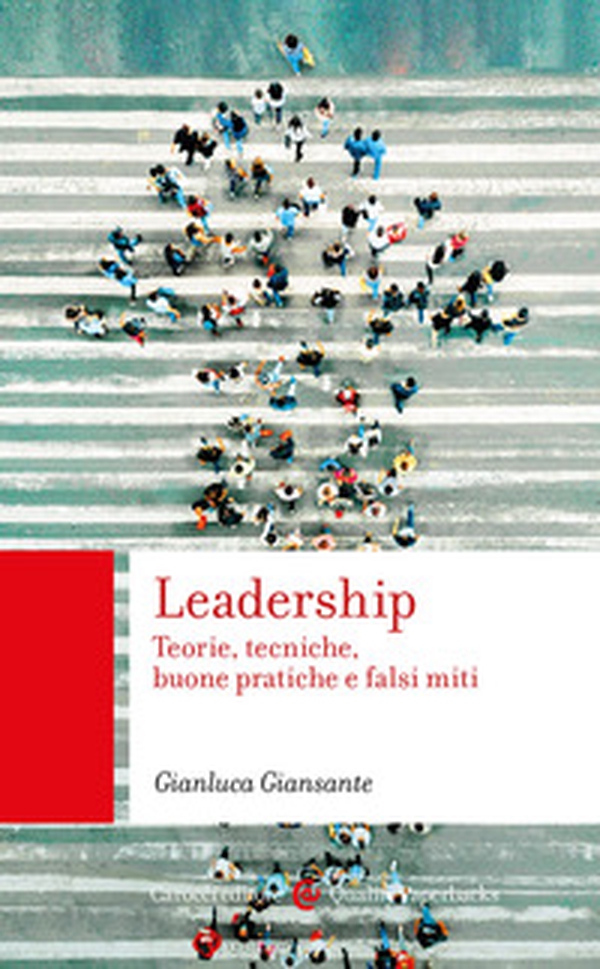 Leadership. Teorie, tecniche, buone pratiche e falsi miti - Librerie.coop Leadership. Teorie, tecniche, buone pratiche e falsi miti - Librerie.coop