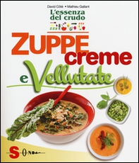 Zuppe, creme e vellutate. L'essenza del crudo - Librerie.coop Zuppe, creme e vellutate. L'essenza del crudo - Librerie.coop