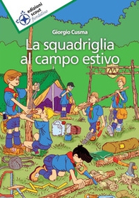 La squadriglia al campo estivo - Librerie.coop La squadriglia al campo estivo - Librerie.coop