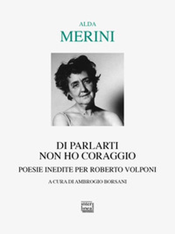 Di parlarti non ho coraggio. Poesie inedite per Roberto Volponi - Librerie.coop Di parlarti non ho coraggio. Poesie inedite per Roberto Volponi - Librerie.coop