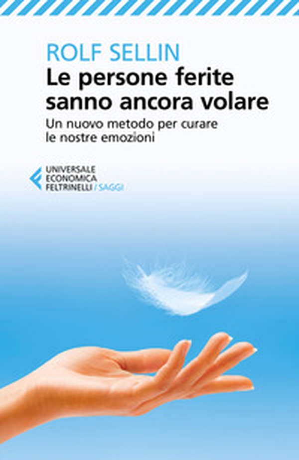 Le persone ferite sanno ancora volare. Un nuovo metodo per curare le nostre emozioni - Librerie.coop Le persone ferite sanno ancora volare. Un nuovo metodo per curare le nostre emozioni - Librerie.coop