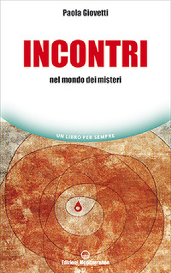 Incontri. Nel mondo dei misteri - Librerie.coop Incontri. Nel mondo dei misteri - Librerie.coop