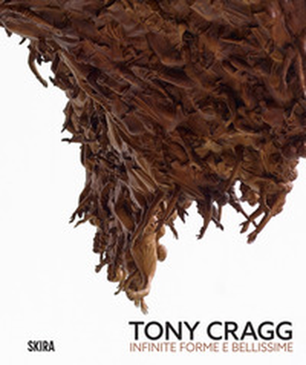 Tony Cragg infinite forme e bellissime - Librerie.coop Tony Cragg infinite forme e bellissime - Librerie.coop