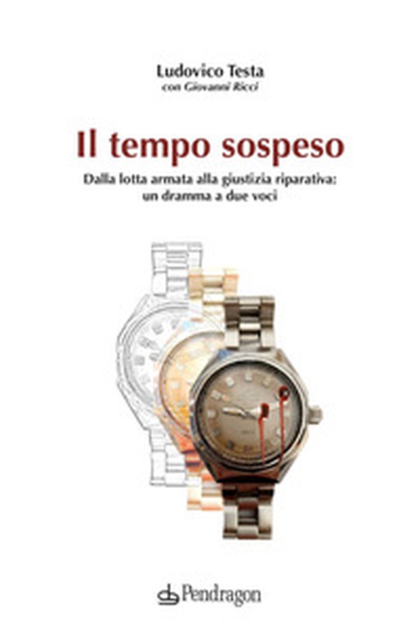 Il tempo sospeso. Dalla lotta armata alla giustizia riparativa: un dramma a due voci - Librerie.coop Il tempo sospeso. Dalla lotta armata alla giustizia riparativa: un dramma a due voci - Librerie.coop
