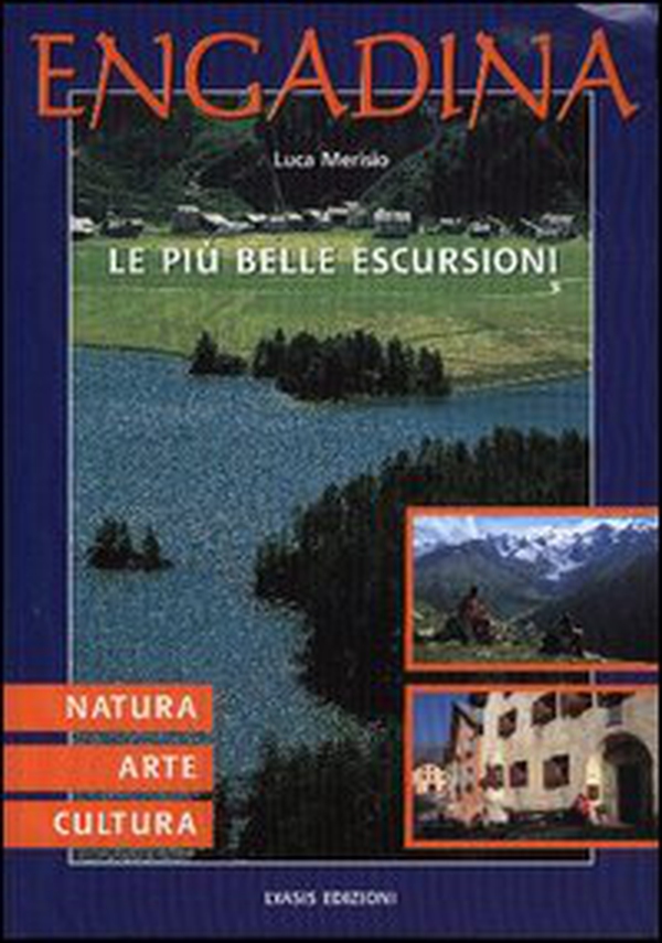 Engadina. Natura, arte, cultura. le più belle escursioni - Librerie.coop