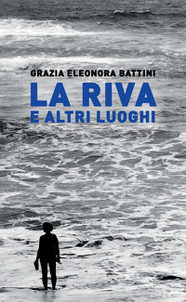 La riva e altri luoghi - Librerie.coop La riva e altri luoghi - Librerie.coop