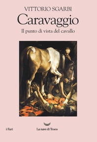 Caravaggio. Il punto di vista del cavallo - Librerie.coop Caravaggio. Il punto di vista del cavallo - Librerie.coop