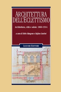 Architettura dell'eclettismo. Architettura, città e salute: 1860-1914 - Librerie.coop Architettura dell'eclettismo. Architettura, città e salute: 1860-1914 - Librerie.coop