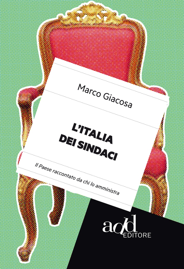 L'Italia dei sindaci. Il Paese raccontato da chi lo amministra - Librerie.coop L'Italia dei sindaci. Il Paese raccontato da chi lo amministra - Librerie.coop