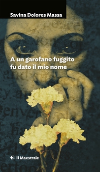 A un garofano fuggito fu dato il mio nome - Librerie.coop