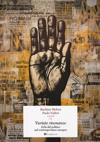 Variate risonanze. Echi del politico nel contemporaneo europeo - Librerie.coop Variate risonanze. Echi del politico nel contemporaneo europeo - Librerie.coop