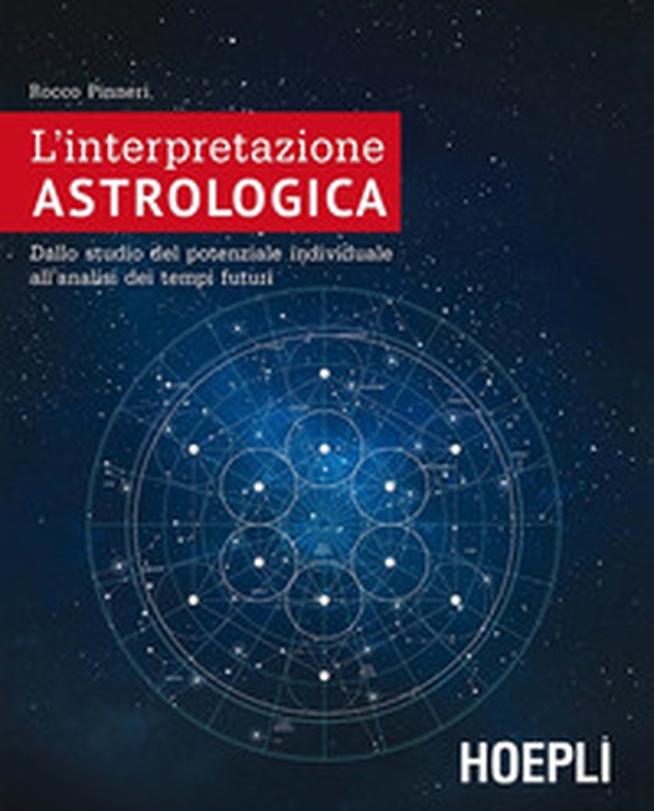 L'interpretazione astrologica. Dallo studio del potenziale individuale all'analisi dei tempi futuri - Librerie.coop L'interpretazione astrologica. Dallo studio del potenziale individuale all'analisi dei tempi futuri - Librerie.coop