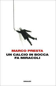 Un calcio in bocca fa miracoli - Librerie.coop Un calcio in bocca fa miracoli - Librerie.coop