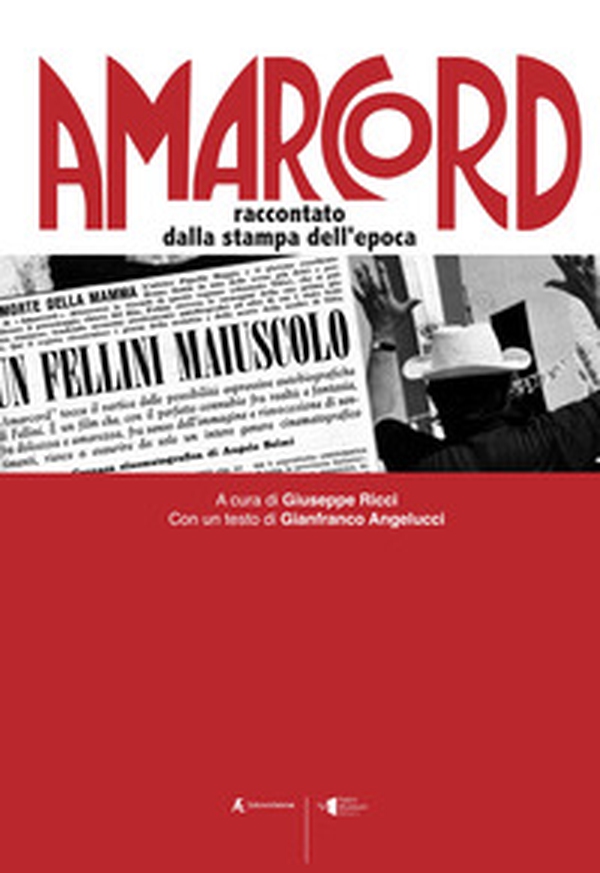 Amarcord. Raccontato dalla stampa dell'epoca - Librerie.coop Amarcord. Raccontato dalla stampa dell'epoca - Librerie.coop