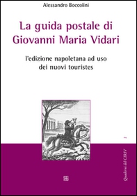 La guida postale di Giovanni Maria Vidari. L'edizione napoletana ad uso dei nuovi touristes - Librerie.coop