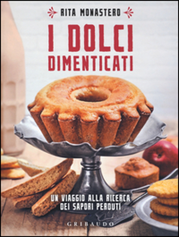 I dolci dimenticati. Un viaggio alla ricerca dei sapori perduti - Librerie.coop I dolci dimenticati. Un viaggio alla ricerca dei sapori perduti - Librerie.coop