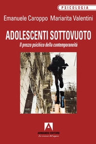 Adolescenti sottovuoto. Il prezzo psichico della contemporaneità - Librerie.coop