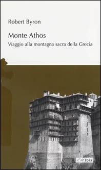 Monte Athos. Viaggio alla montagna sacra della Grecia - Librerie.coop