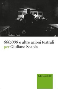 600.000 e altre azioni teatrali per Giuliano Scabia - Librerie.coop