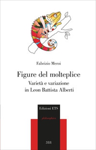 Figure del molteplice. Varietà e variazione in Leon Battista Alberti - Librerie.coop Figure del molteplice. Varietà e variazione in Leon Battista Alberti - Librerie.coop