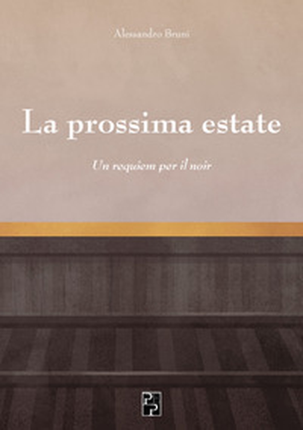 La prossima estate. Un requiem per il noir - Librerie.coop La prossima estate. Un requiem per il noir - Librerie.coop