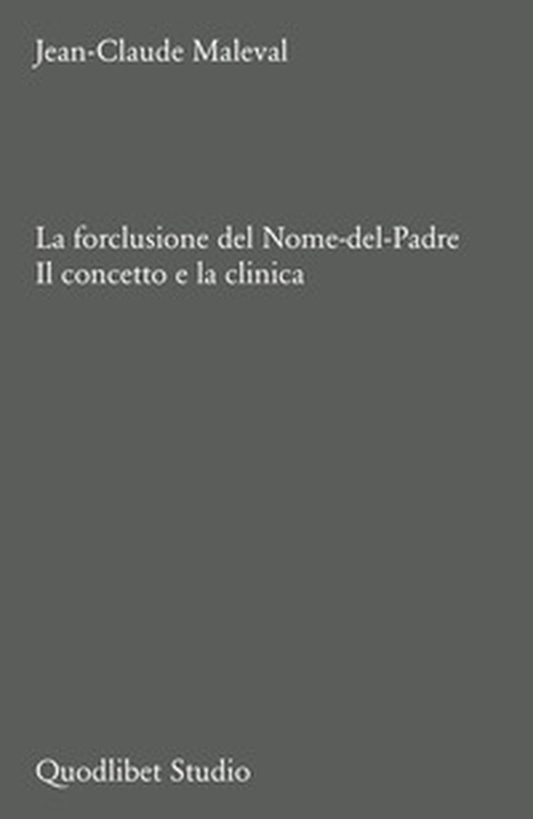 La forclusione del Nome-del-Padre. Il concetto e la clinica - Librerie.coop