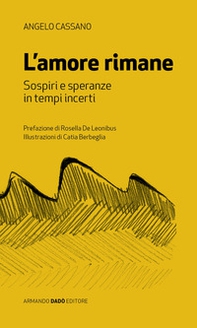 L'amore rimane. Sospiri e speranza in tempi incerti - Librerie.coop